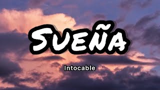 Intocable - Sueña (Letras/Lyrics)