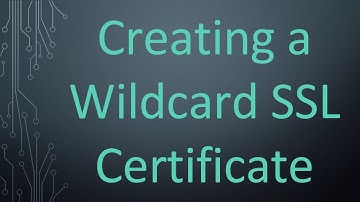 Creating a Wildcard SSL Certificate