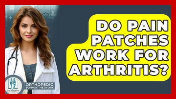Do Pain Patches Work For Arthritis? - Orthopedic Support Network