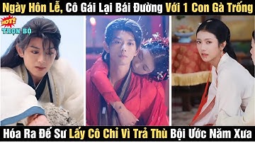 Review Phim| Tương Tư| Cô Gái Lại Bái Đường Với Một Con Gà Trống Chỉ Vì Năm Xưa Đã ...