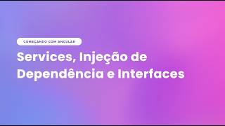 Services, Injeção de Dependência e Interfaces no Angular