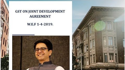 GST on Joint Development Agreements w.e.f 1.4.2019. Simplified By CA Umesh Sharma