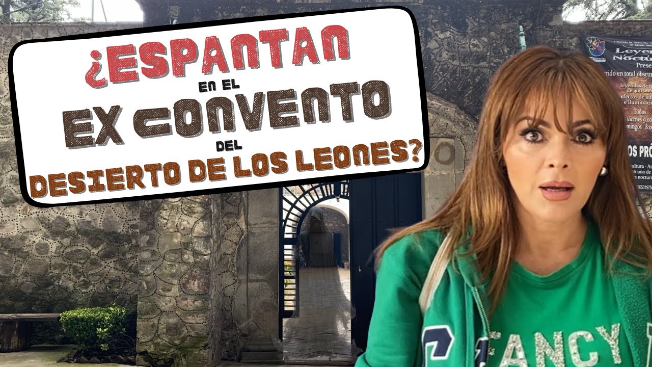 ¿ESPANTAN en el Ex Convento del Desierto de los Leones?