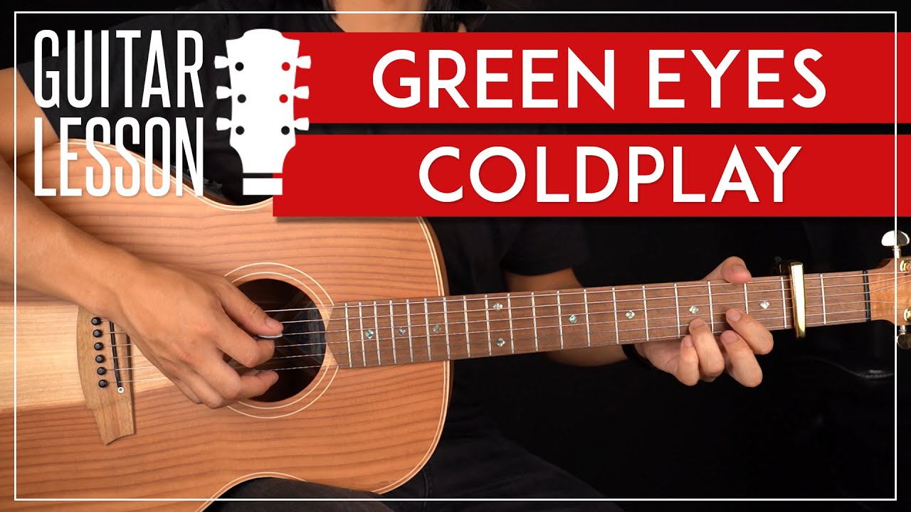 GREEN EYES - COLDPLAY GUITAR LESSON - GuitarZero2Hero