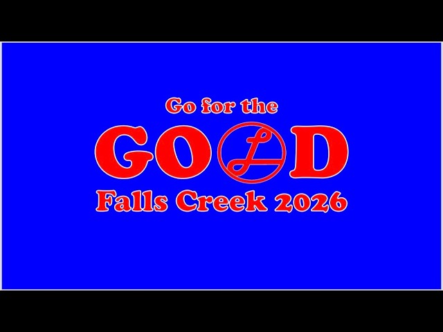 GO FOR THE GOOD Falls Creek '26 | Brian Mattingly | June 28, 2026