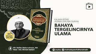 THE DANGER OF A SCHOLAR'S FALL [KH. Hafidz Abdurrahman, MA - Adabu Din Wa Dunya Book Study Ep. 19]