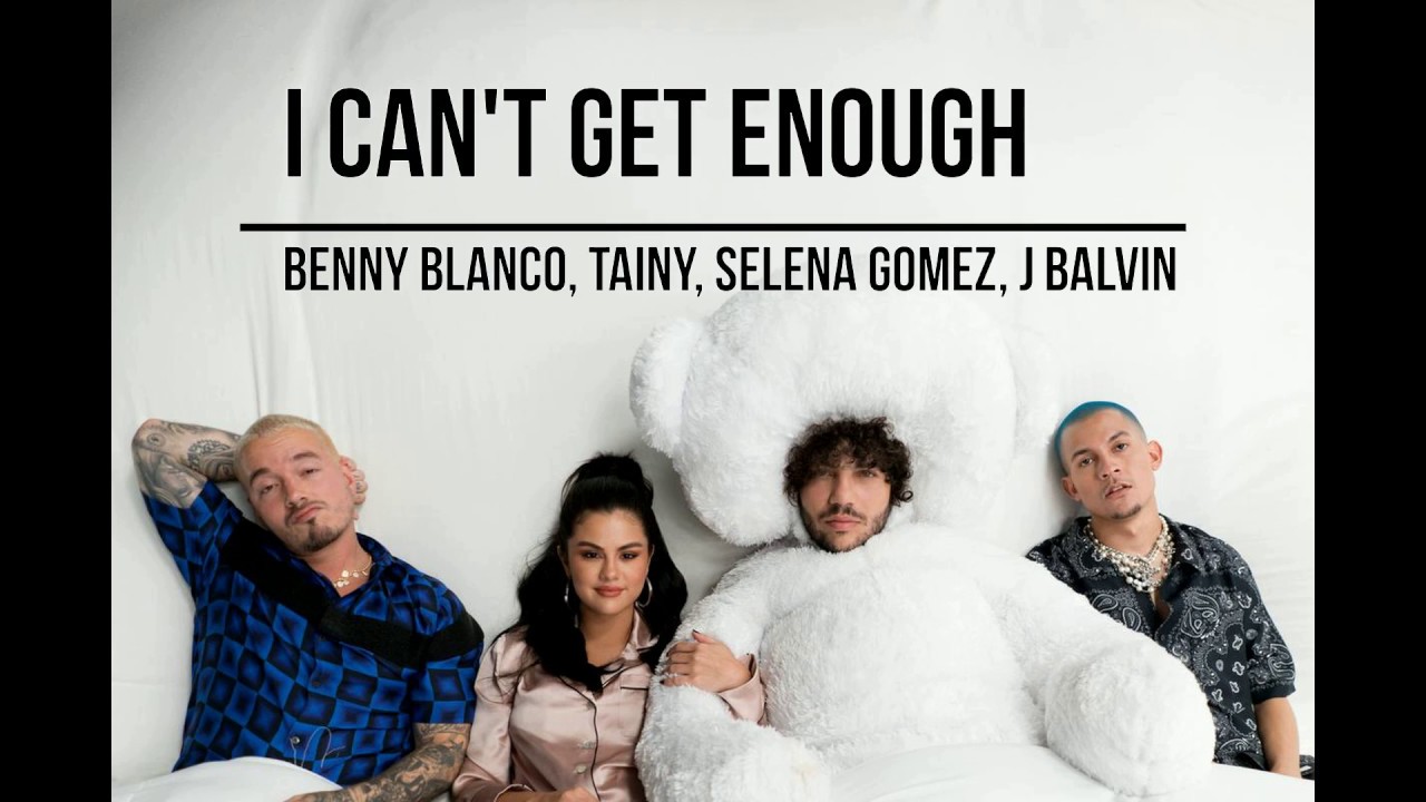 【中文歌詞】Benny blanco, Tainy, Selena Gomez, J Balvin - I Can't Get Enough