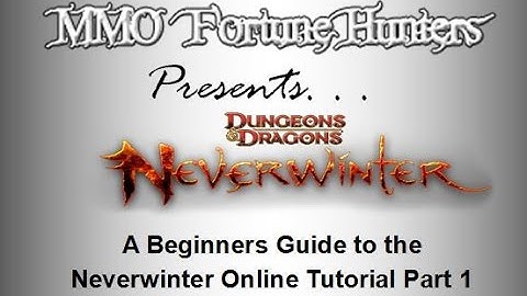 Beginners guide to Neverwinter Online Tutorial pt 1