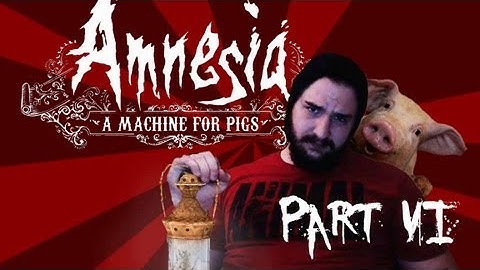 Amnesia: A Machine for Pigs Playthrough Part 6 [HD]