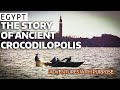 Egypt the story of ancient crocodilopolis