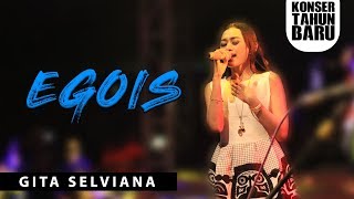 Gita Selviana ft. Lagista - Egois [ KONSER TAHUN BARU ]