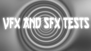 VFX and SFX tests.