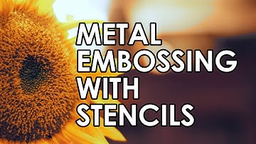 Metal Embossing with Stencils Tutorial