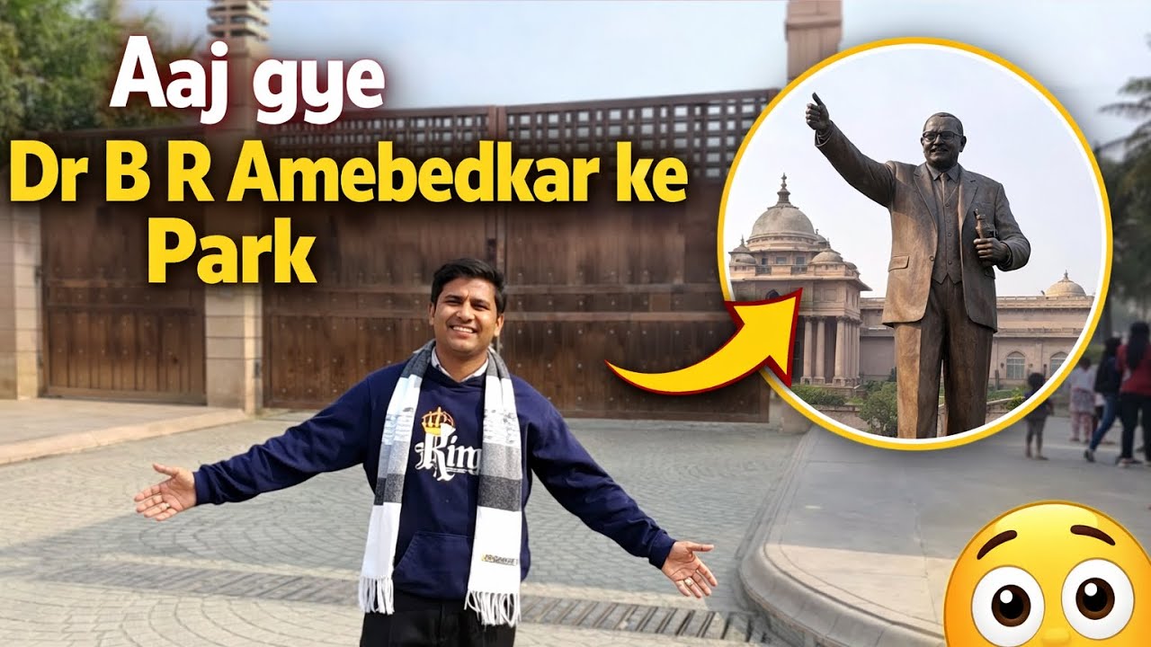 Aaj Gaye Dr. B R Ambedkar Park | Full Masti Vlog 🌳✨
