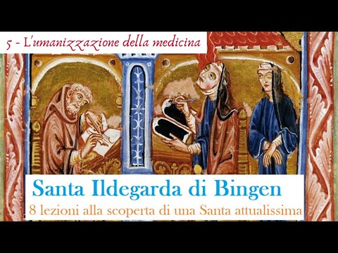 Ildegarda di Bingen - La medicina integrata, per un&rsquo;umanizzazione della medicina