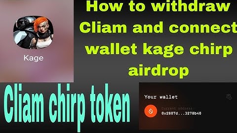 Kage chirp airdrop withdrawal connect wallet information