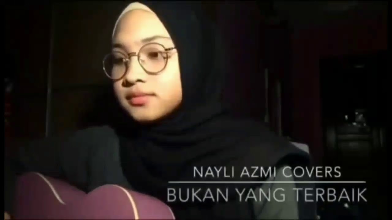 Bukan Yang Terbaik Cover Adzrin By Nayli Azmi With Lyrics Youtube