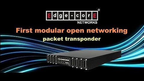 Edgecore Cassini - Packet Open Packet Transponder