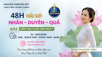 Buổi 2 - 48H THẤU SUỐT NHÂN DUYÊN QUẢ - K03 (phần 2)