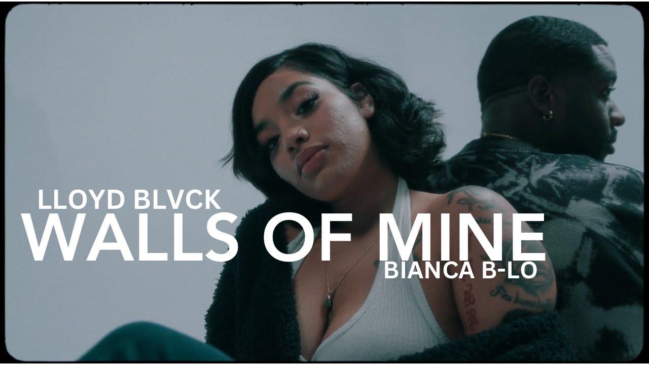 Walls of Mine - Lloyd Blvck, Bianca B-Lo Official Video - YouTube