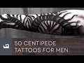 50 Centipede Tattoos For Men