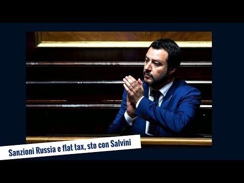 Sanzioni Russia e flat tax, sto con Salvini (7 giu 2018)