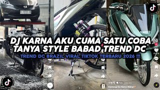 DJ KARNA AKU CUMA SATU COBA TANYA STYLE BABAD TREND DC BRAZIL VIRAL TIKTOK TERBARU 2026 !!!