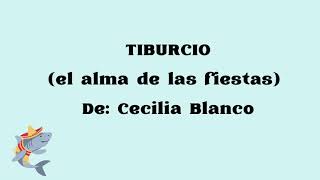 Tiburcio ( el alma de las fiestas) de Cecilia Blanco.