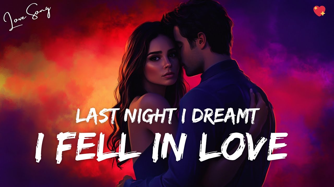 Last Night I Dreamt I Fell in Love ๐ A Romantic Tale of Destiny & Heartbeats ๐English Love Song 2025 Last Night I Dreamt I Fell in Love ๐ A Romantic Tale of Destiny & Heartbeats ๐English Love Song 2025