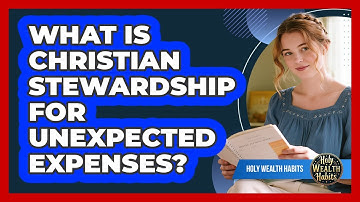 What Is Christian Stewardship For Unexpected Expenses?