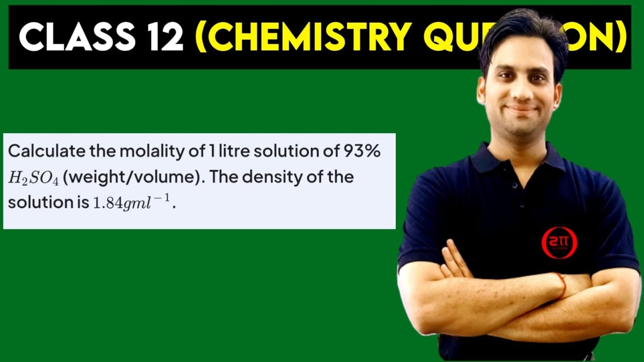 Calculate the molality of 1 litre solution of 93% H₂SO₄ (weight/volume). The density of the solution