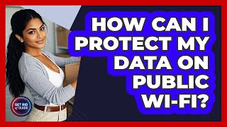 How Can I Protect My Data On Public Wi-Fi? - Get Rid Of Guide screenshot 4