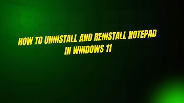 How to Uninstall and Reinstall Notepad in Windows 11