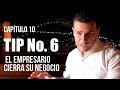 Tip No 6  EL EMPRESARIO CIERRA SU NEGOCIO