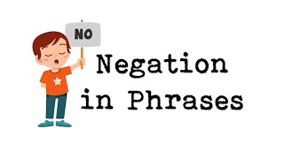 Negation in Phrases
