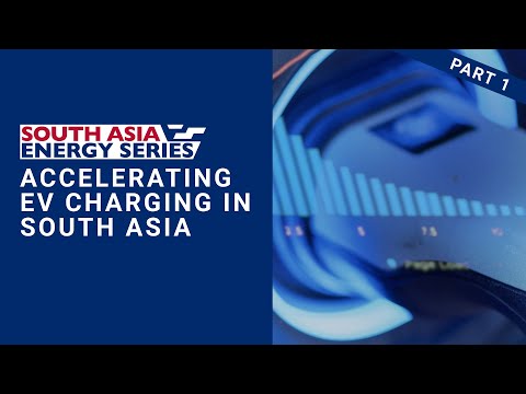 South Asia Energy Series on Accelerating Electric Vehicle Charging in South Asia Part I