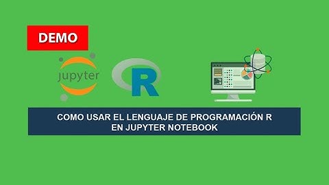 Demo: Como usar el Lenguaje de Programación R en Jupyter Notebook