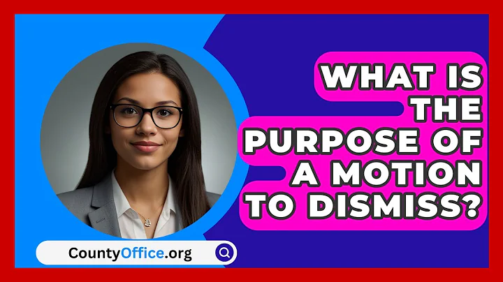What Is The Purpose Of A Motion To Dismiss? - CountyOffice.org