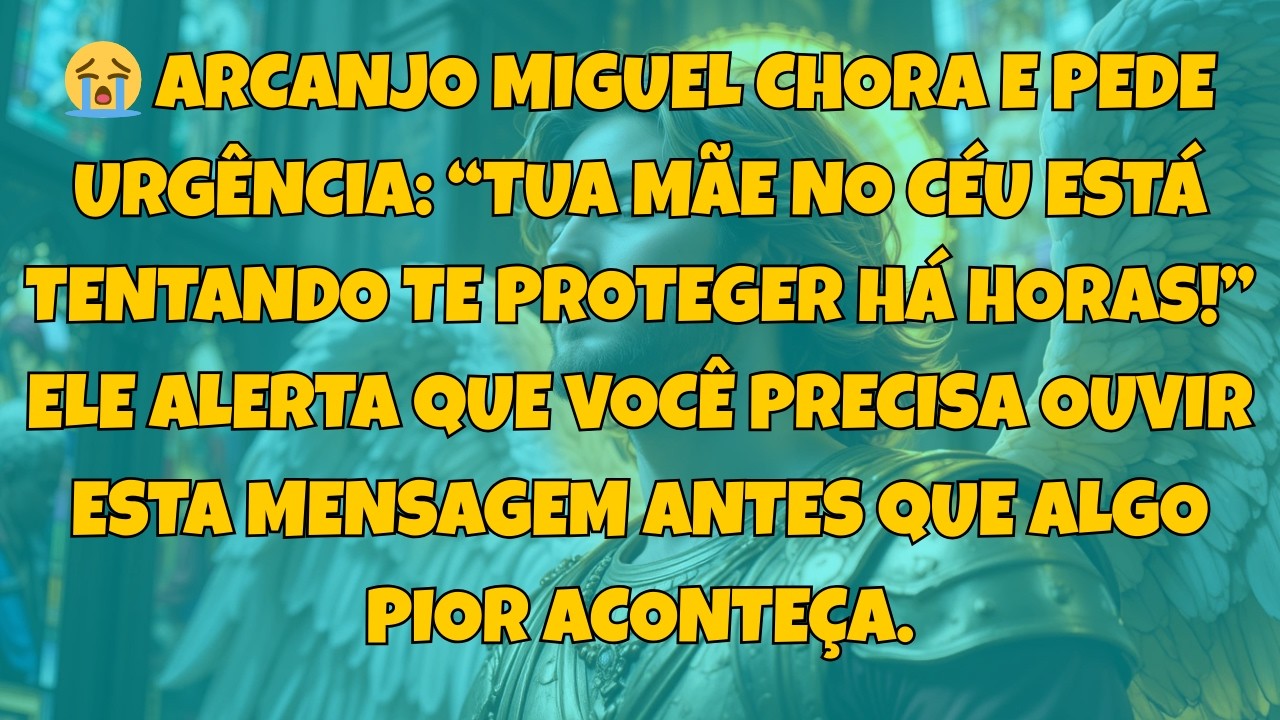 😭 ARCANJO MIGUEL CHORA E PEDE URGÊNCIA: “TUA MÃE NO CÉU ESTÁ TENTANDO TE PROTEGER HÁ...