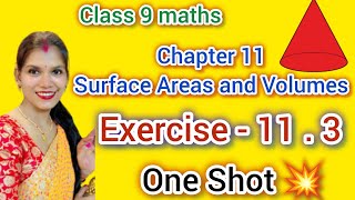 Class 9 Maths Chapter 11 Exercise 11.3 | Surface Areas and Volumes | One Shot | NCERT