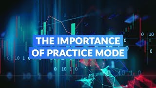 The Importance of Practice Mode