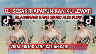 Download Lagu DJ SESAKIT APAPUN KAN KU LEWATI_BILA MEMANG KAMU SOUND ALKA FLOW VIRAL TIKTOK YANG KALIAN CARI 🎧🎧🎧 MP3