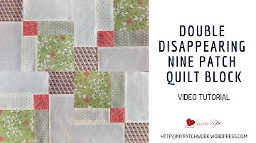 Double disappearing nine patch quilt block - video tutorial