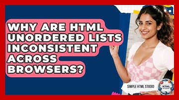 Why Are HTML Unordered Lists Inconsistent Across Browsers? - Simple HTML Studio
