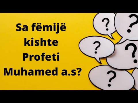 Video: Sa fëmijë ka Profeti Muhamed?