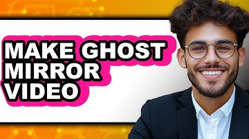 How To Make Ghost Mirror Video - Step By Step
