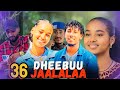 Diramaa Afaan Oromo Dheebuu Jaalalaa Kutaa 36ffaa 