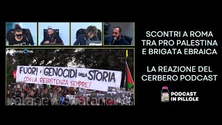 Scontri a Roma tra pro Palestina e brigata Ebraica - La reazione del Cerbero Podcast.