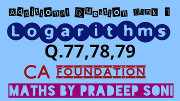 Logarithms. Addi. que. bank.1 Q.77,78,79. With very short tricks. CA foundation.
