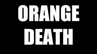 ORANGE DEATH